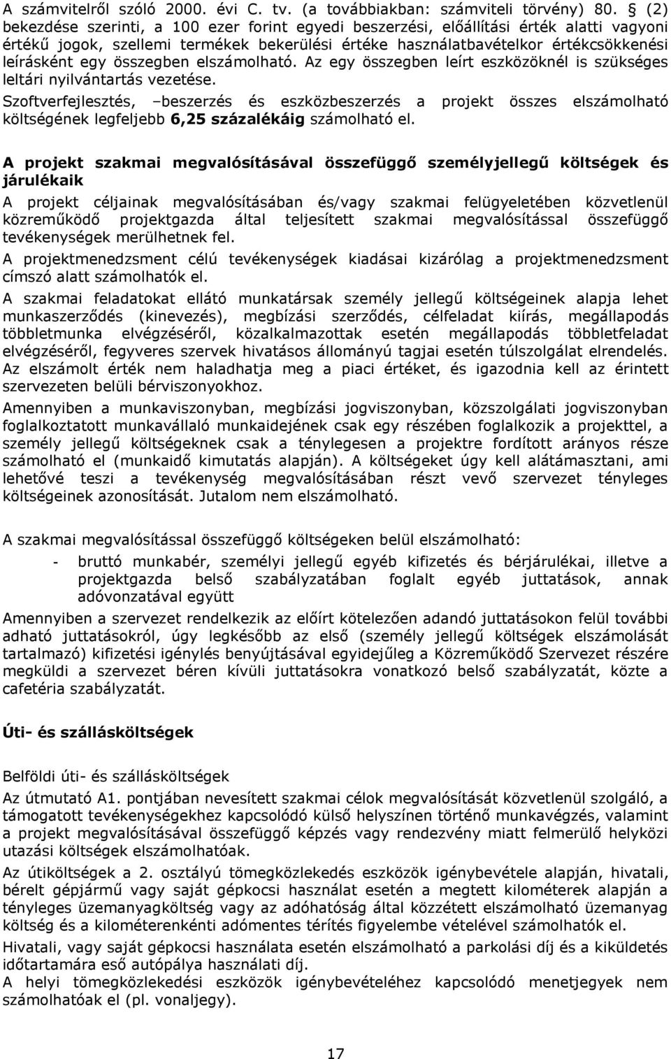 összegben elszámolható. Az egy összegben leírt eszközöknél is szükséges leltári nyilvántartás vezetése.
