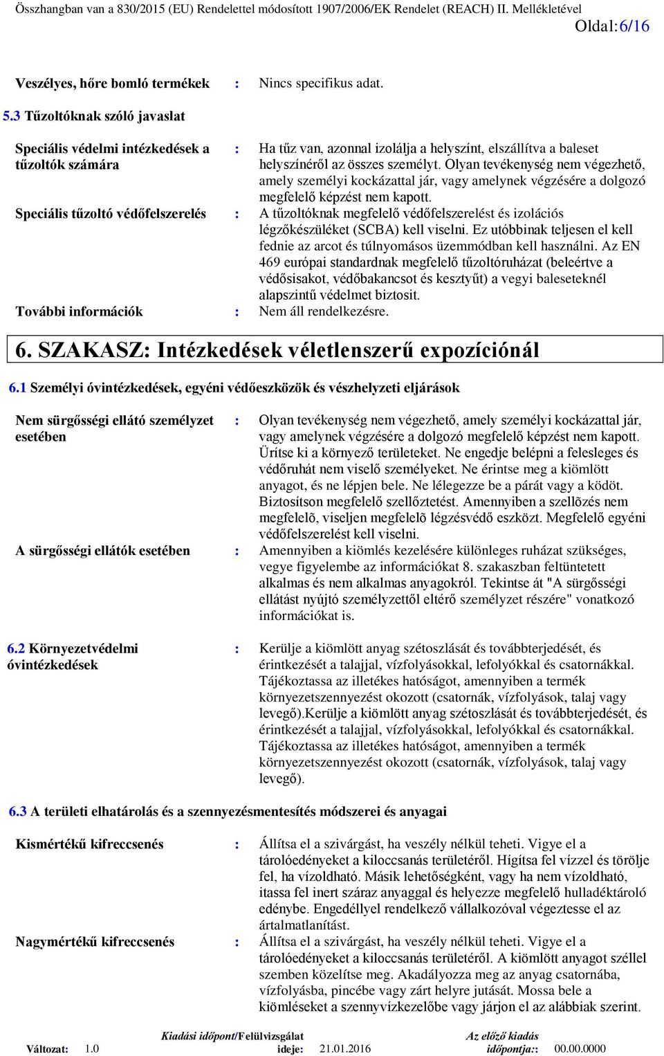 Olyan tevékenység nem végezhető, amely személyi kockázattal jár, vagy amelynek végzésére a dolgozó megfelelő képzést nem kapott.