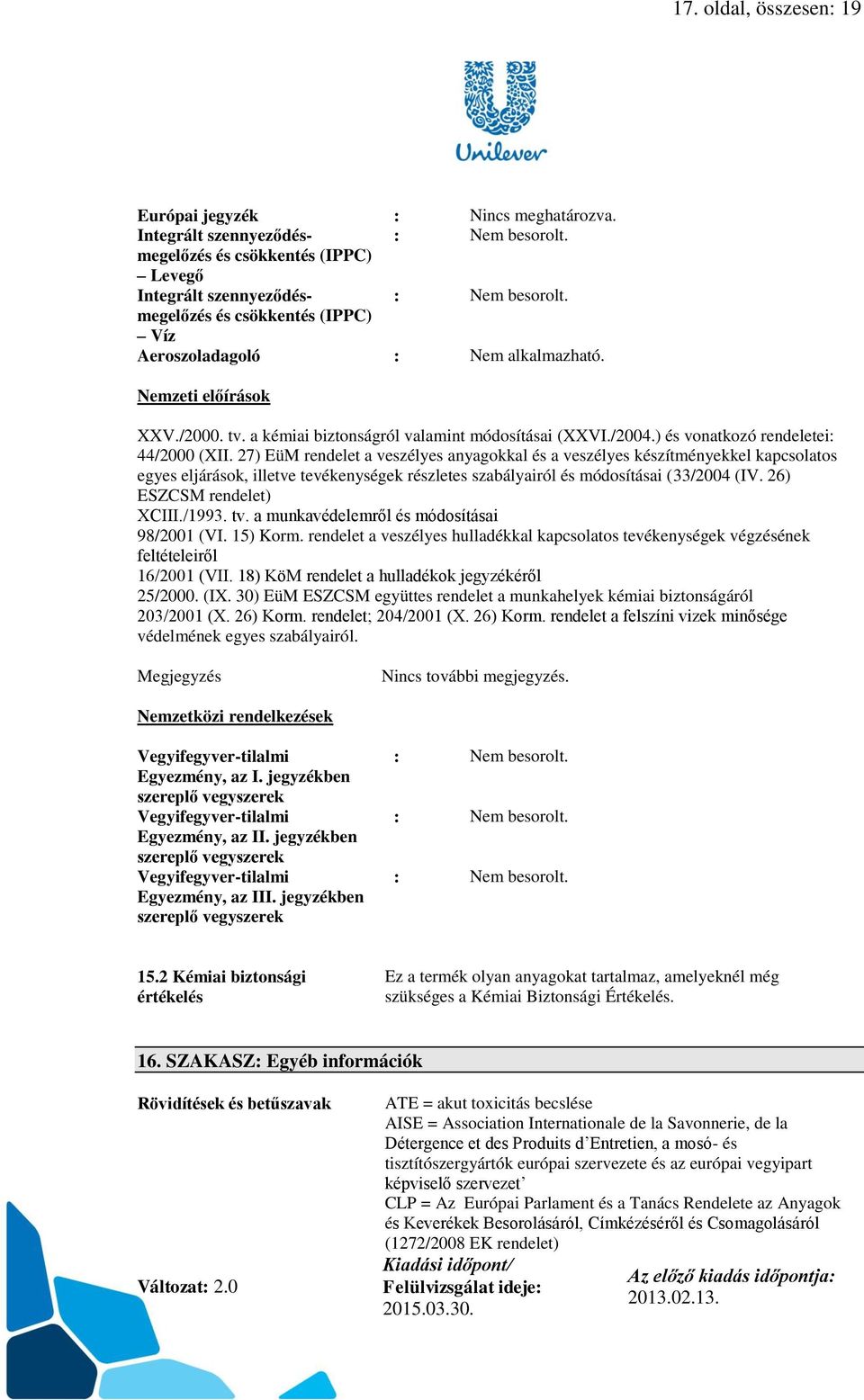 27) EüM rendelet a veszélyes anyagokkal és a veszélyes készítményekkel kapcsolatos egyes eljárások, illetve tevékenységek részletes szabályairól és módosításai (33/2004 (IV.