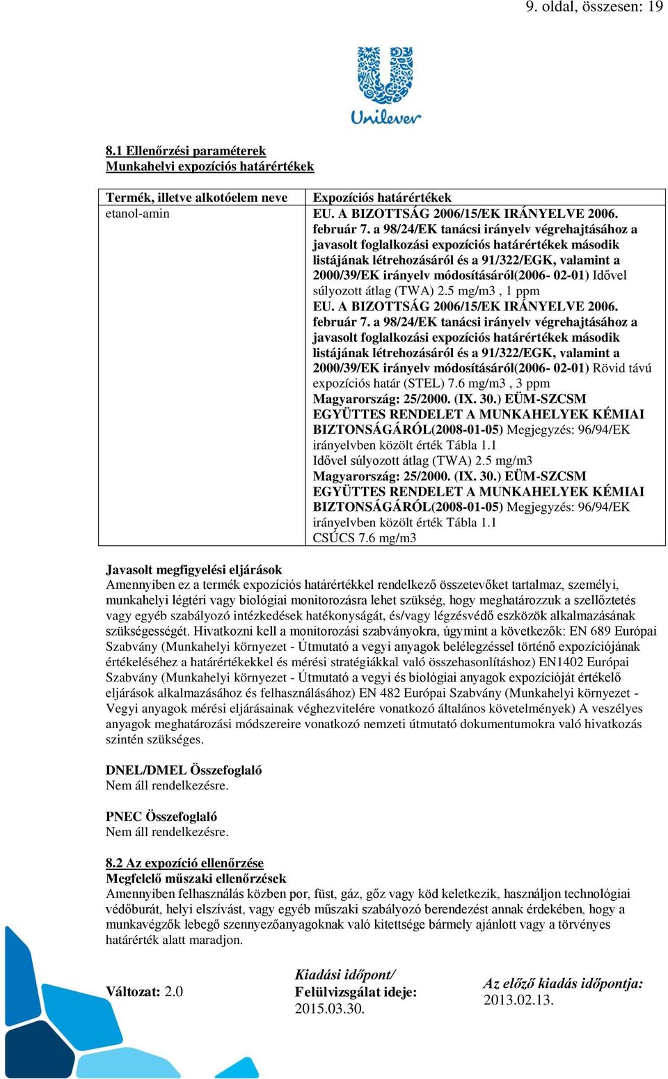a 98/24/EK tanácsi irányelv végrehajtásához a javasolt foglalkozási expozíciós határértékek második listájának létrehozásáról és a 91/322/EGK, valamint a 2000/39/EK irányelv módosításáról(2006-02-01)