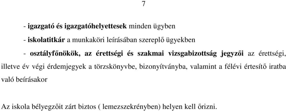 érettségi, illetve év végi érdemjegyek a törzskönyvbe, bizonyítványba, valamint a félévi