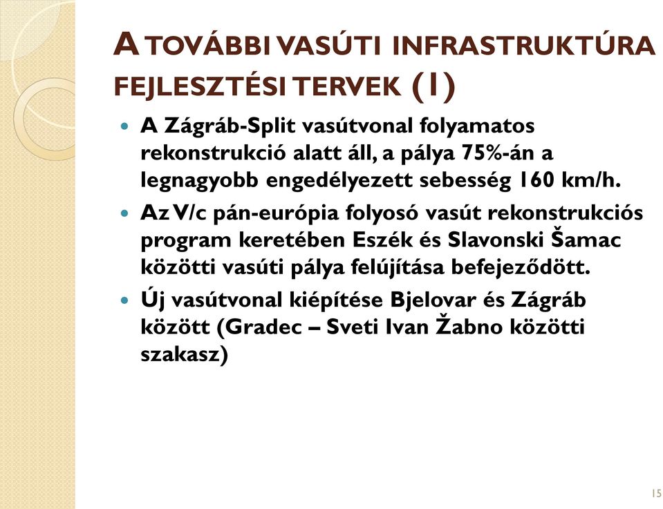 Az V/c pán-európia folyosó vasút rekonstrukciós program keretében Eszék és Slavonski Šamac közötti