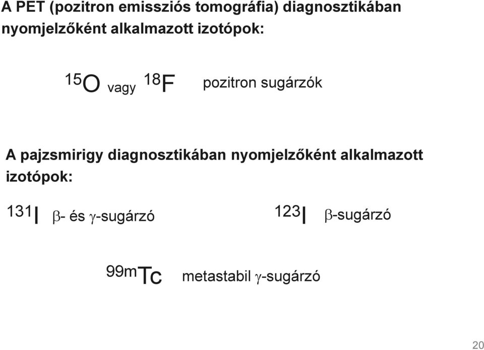 sugárzók A pajzsmirigy diagnosztikában nyomjelzőként alkalmazott