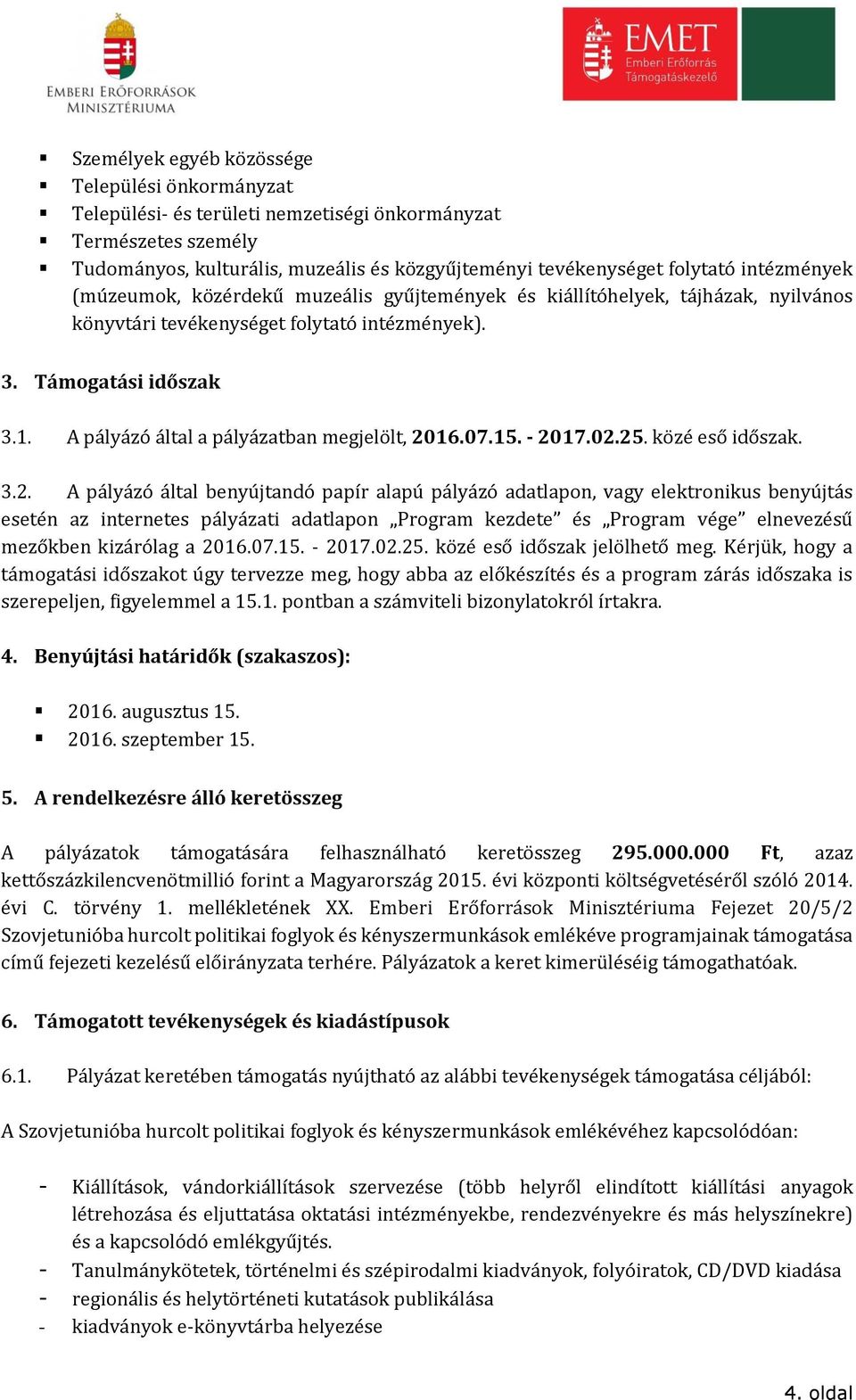 A pályázó által a pályázatban megjelölt, 20