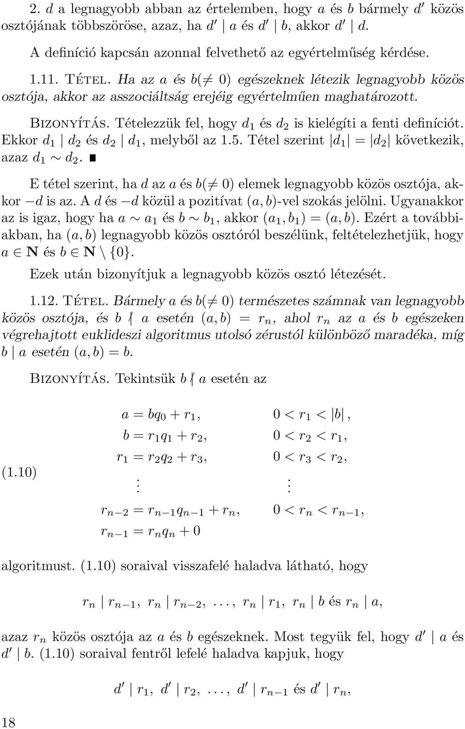 Ekkor d 1 d és d d 1, melyből az 1.5. Tétel szerint d 1 = d következik, azaz d 1 d. E tétel szerint, ha d az a és b( 0) elemek legnagyobb közös osztója, akkor d is az.