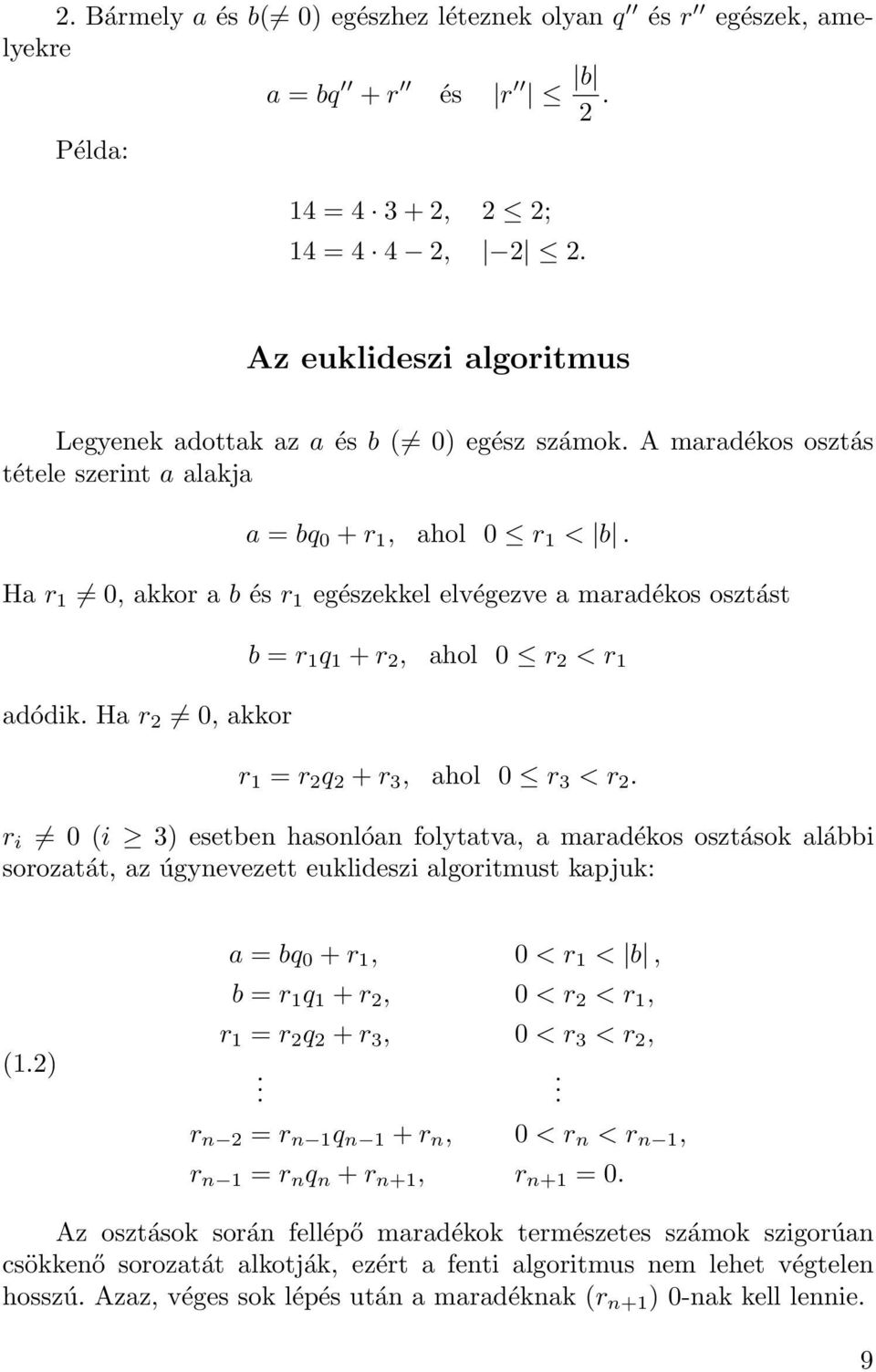 Ha r 0, akkor b = r 1 q 1 + r, ahol 0 r < r 1 r 1 = r q + r 3, ahol 0 r 3 < r.