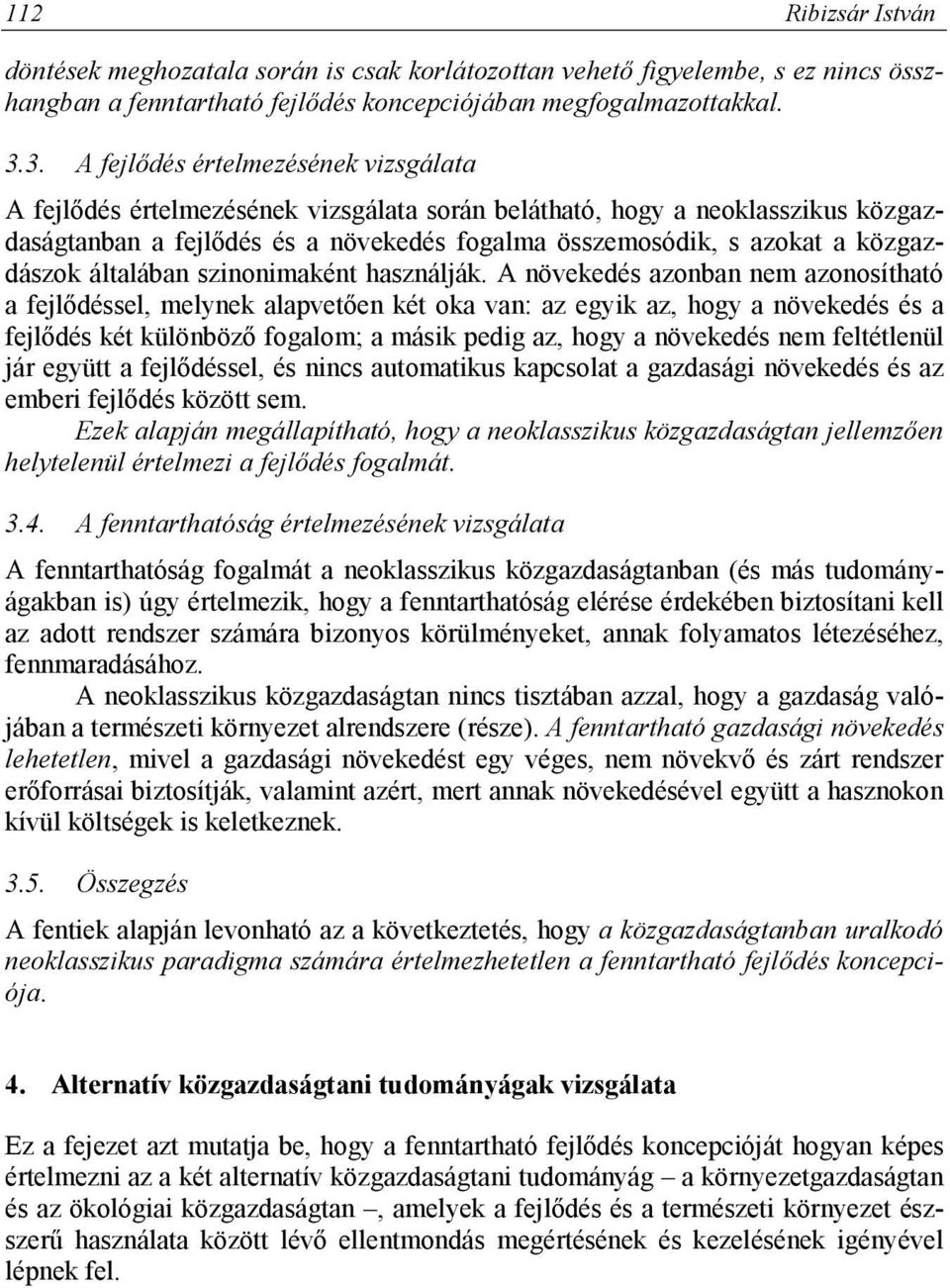 közgazdászok általában szinonimaként használják.