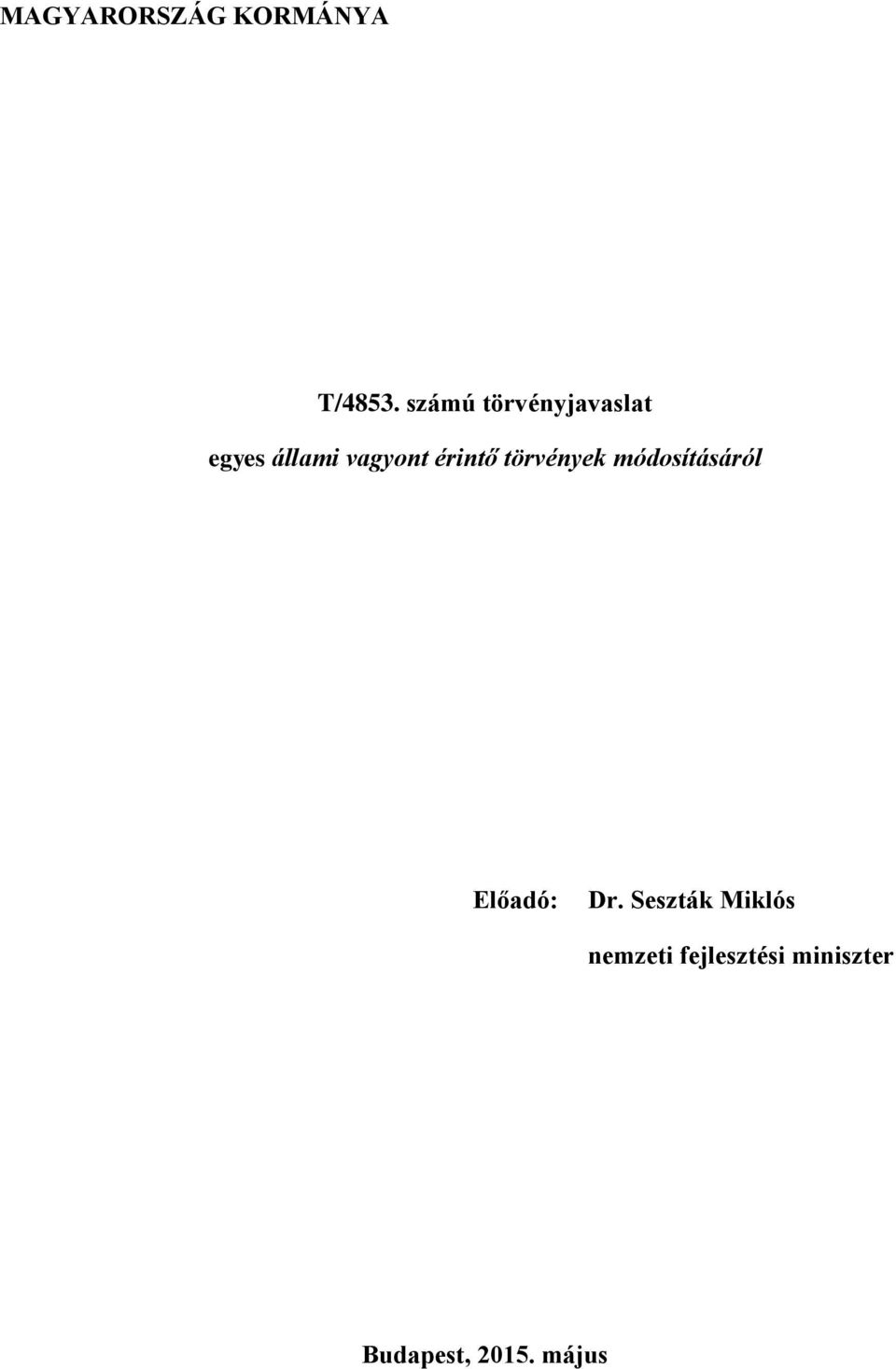 érintő törvények módosításáról Előadó: Dr.
