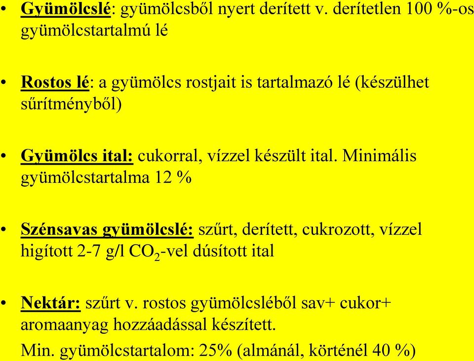 Gyümölcs ital: cukorral, vízzel készült ital.