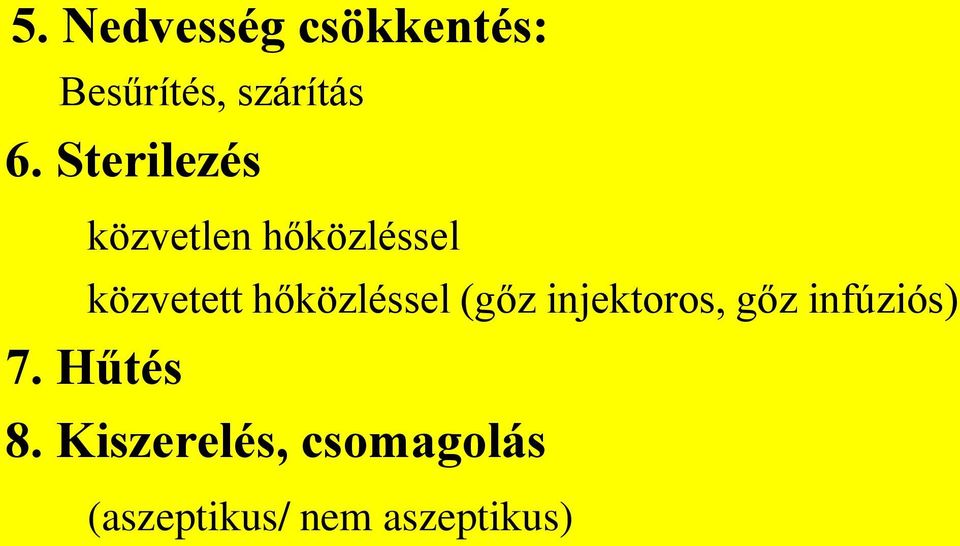 hőközléssel (gőz injektoros, gőz infúziós) 7.