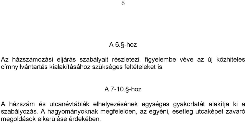 címnyilvántartás kialakításához szükséges feltételeket is. A 7-10.