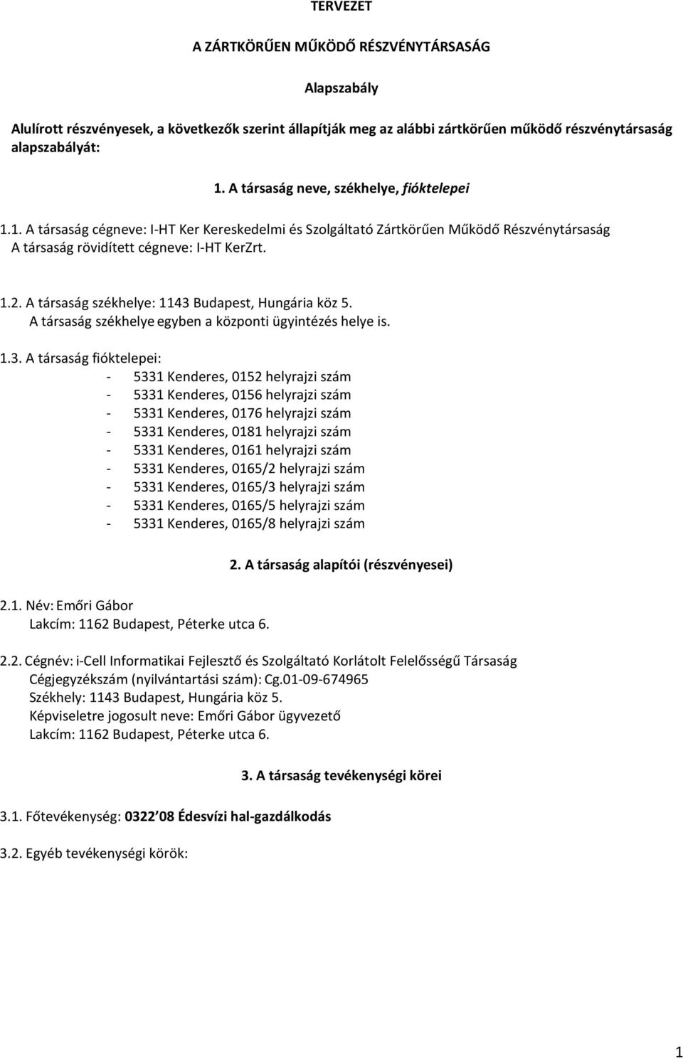 A társaság székhelye: 1143 