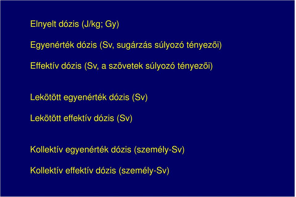 Lekötött egyenérték dózis (Sv) Lekötött effektív dózis (Sv)