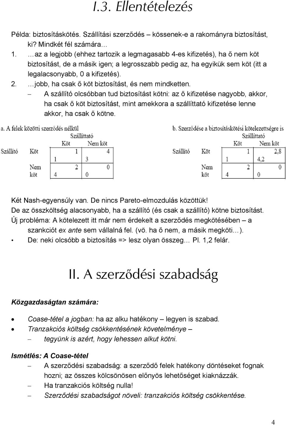 jobb, ha csak ő köt biztosítást, és nem mindketten.