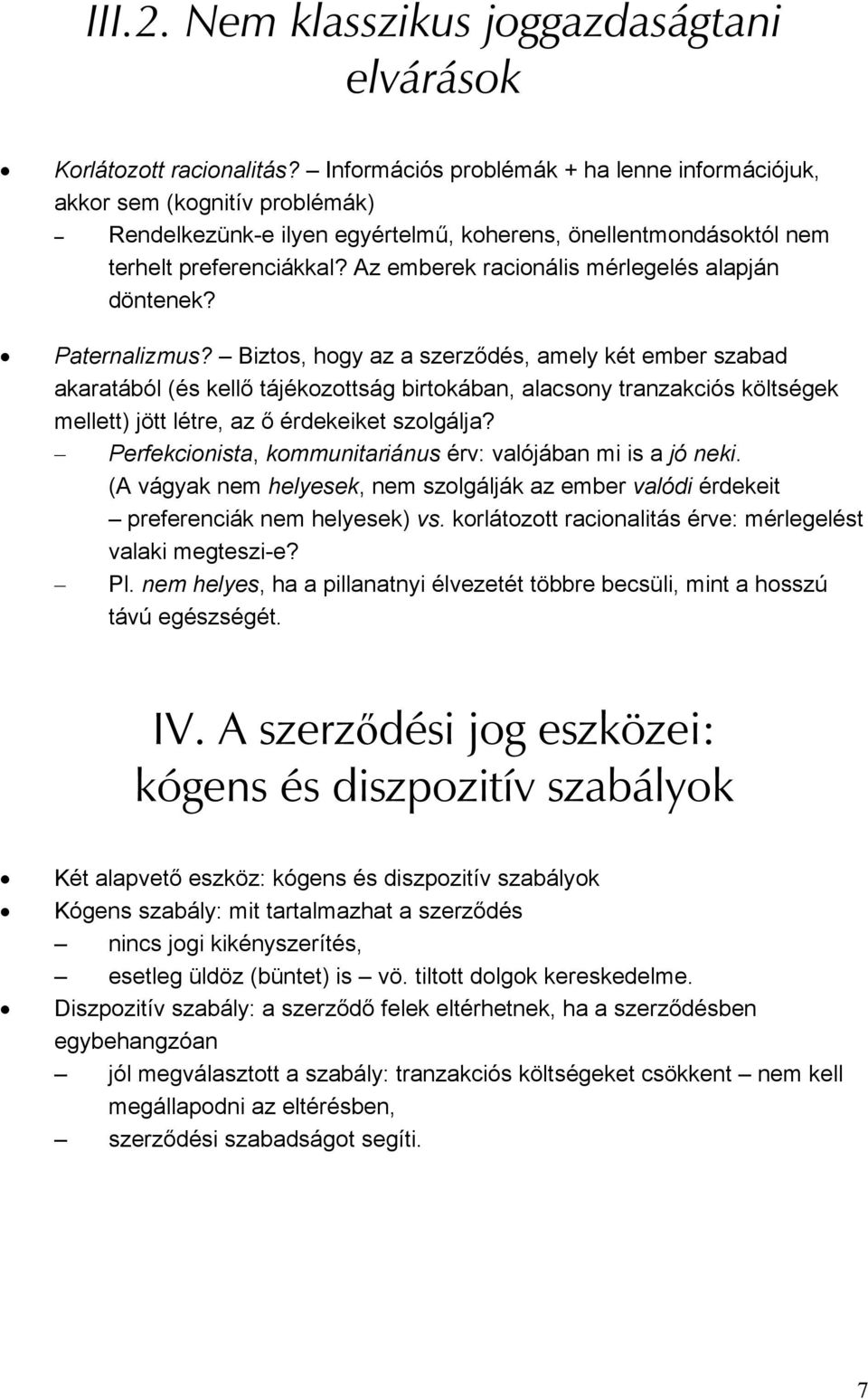 Az emberek racionális mérlegelés alapján döntenek? Paternalizmus?