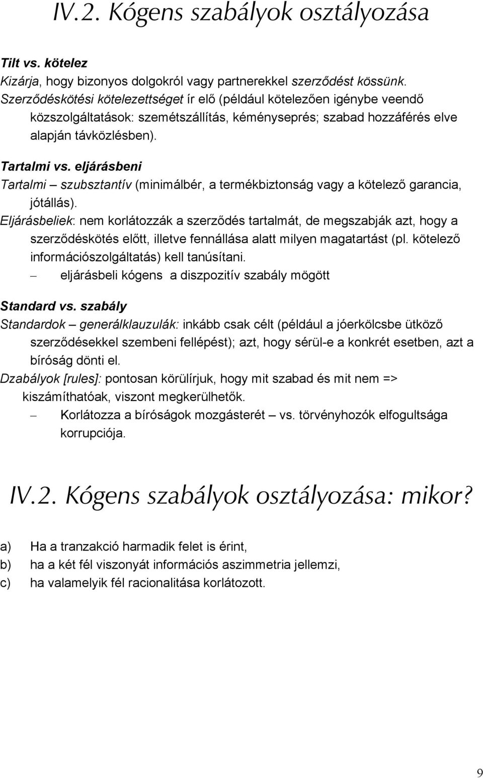 eljárásbeni Tartalmi szubsztantív (minimálbér, a termékbiztonság vagy a kötelező garancia, jótállás).