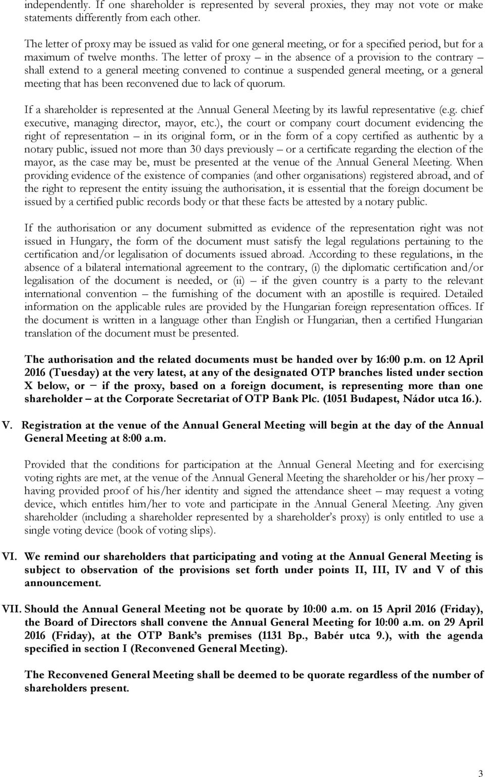 The letter of proxy in the absence of a provision to the contrary shall extend to a general meeting convened to continue a suspended general meeting, or a general meeting that has been reconvened due