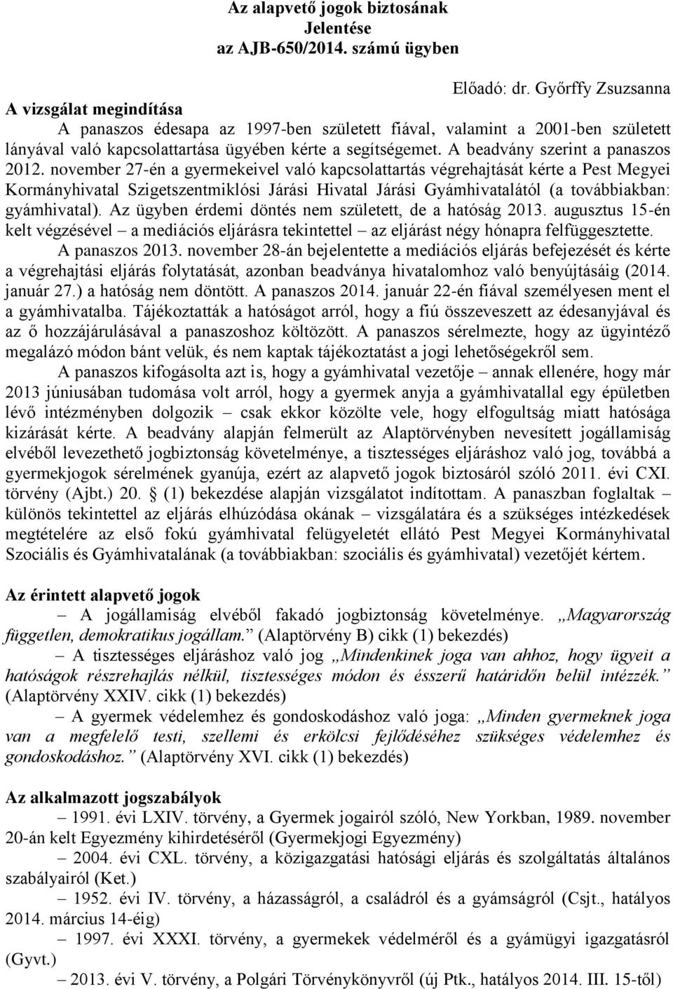 A beadvány szerint a panaszos 2012.