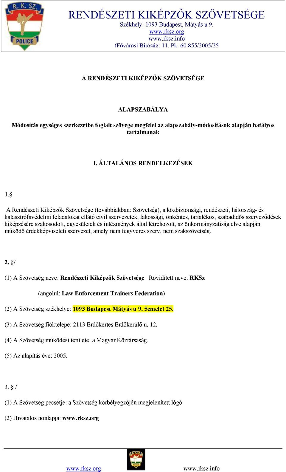 szabadidős szerveződések kiképzésére szakosodott, egyesületek és intézmények által létrehozott, az önkormányzatiság elve alapján működő érdekképviseleti szervezet, amely nem fegyveres szerv, nem