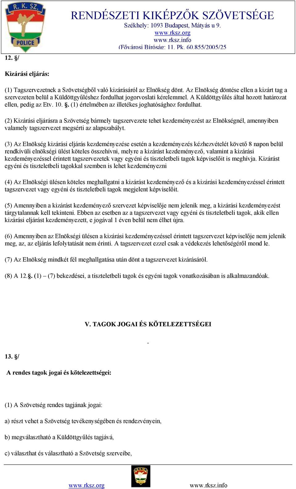 . (1) értelmében az illetékes joghatósághoz fordulhat.