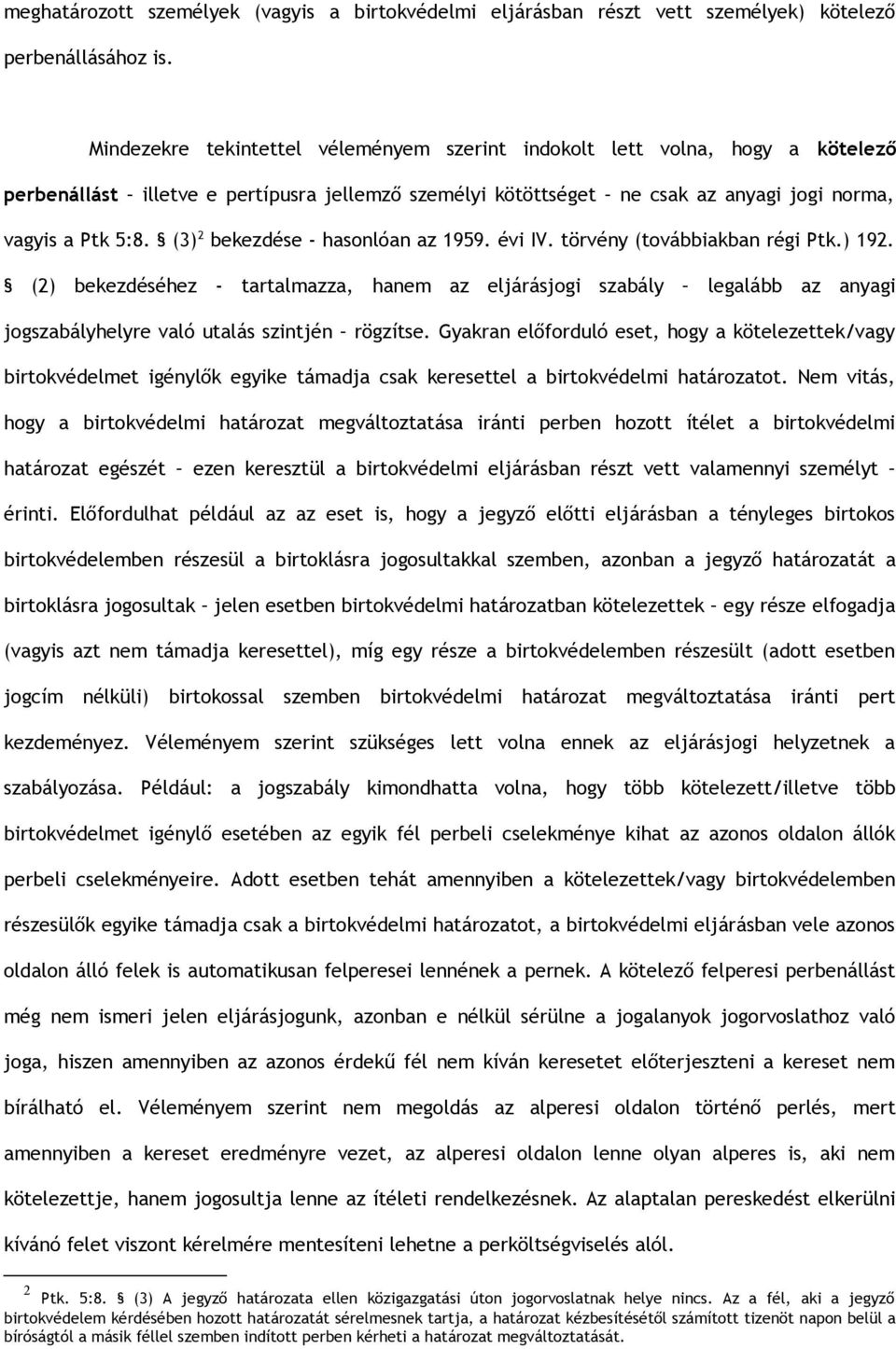 (3) 2 bekezdése - hasonlóan az 1959. évi IV. törvény (továbbiakban régi Ptk.) 192.