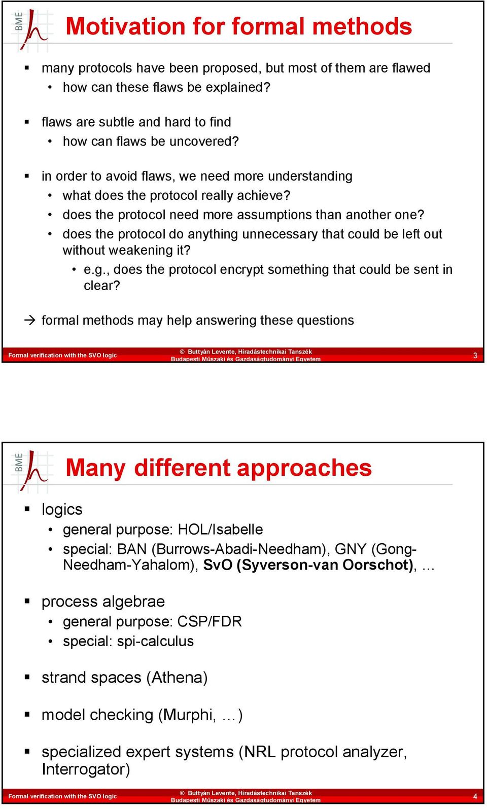 does the protocol do anything unnecessary that could be left out without weakening it? e.g., does the protocol encrypt something that could be sent in clear?