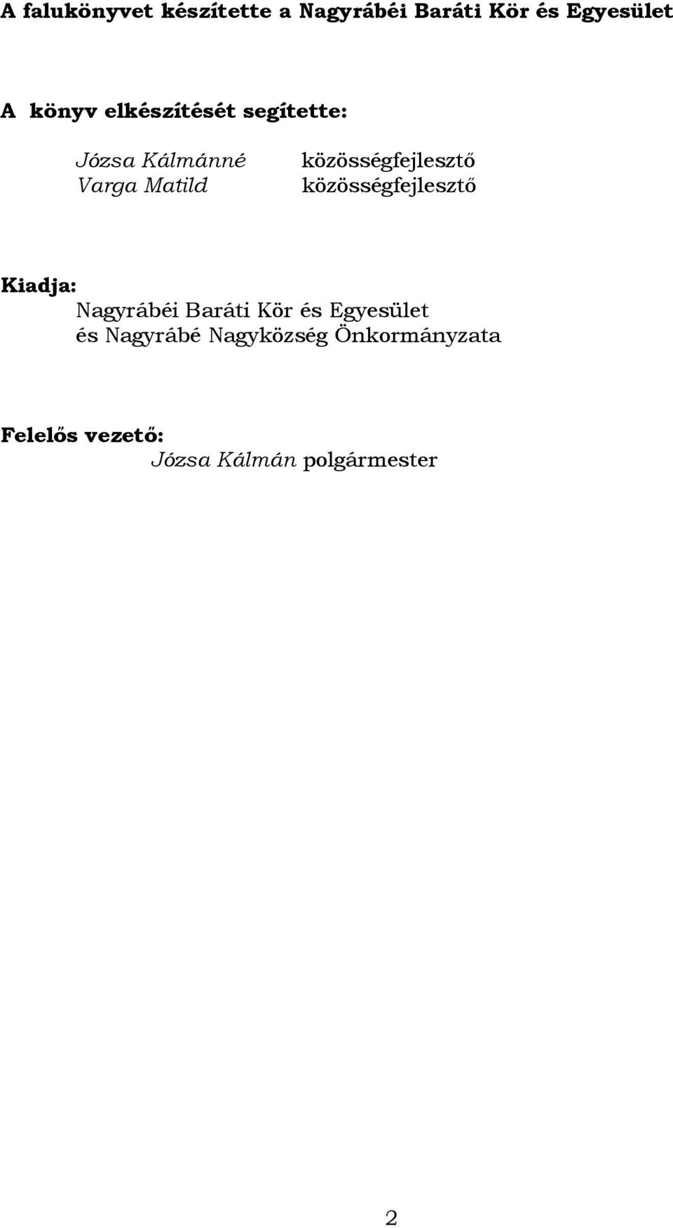 közösségfejlesztı Kiadja: Nagyrábéi Baráti Kör és Egyesület és