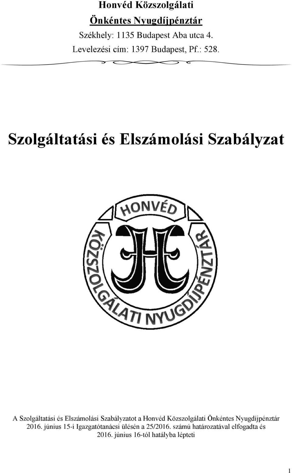 Szolgáltatási és Elszámolási Szabályzat A Szolgáltatási és Elszámolási Szabályzatot a Honvéd