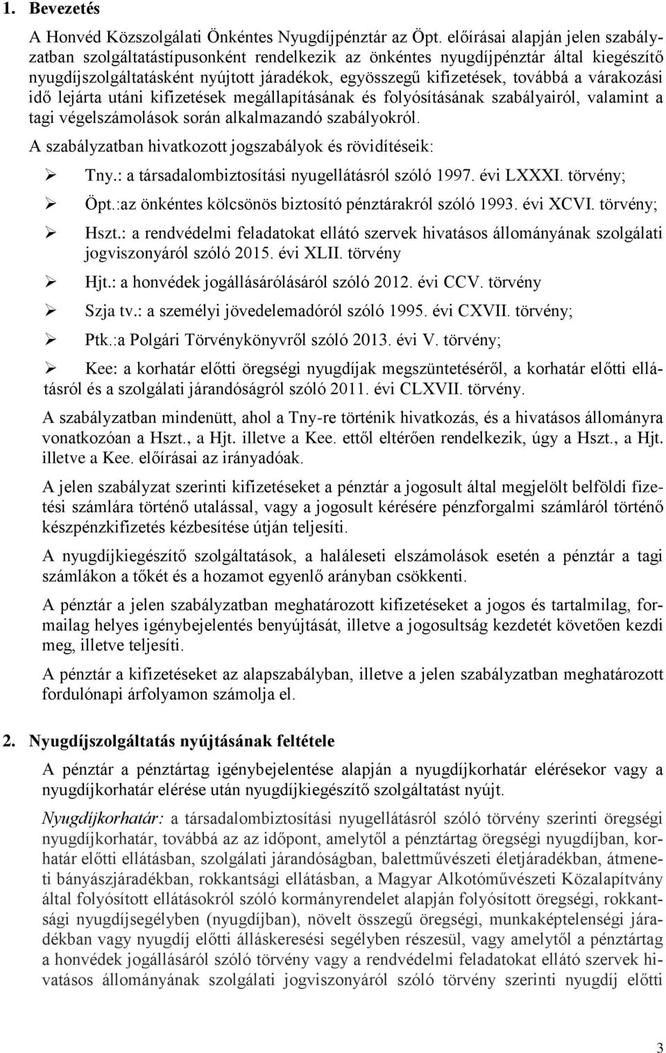várakozási idő lejárta utáni kifizetések megállapításának és folyósításának szabályairól, valamint a tagi végelszámolások során alkalmazandó szabályokról.