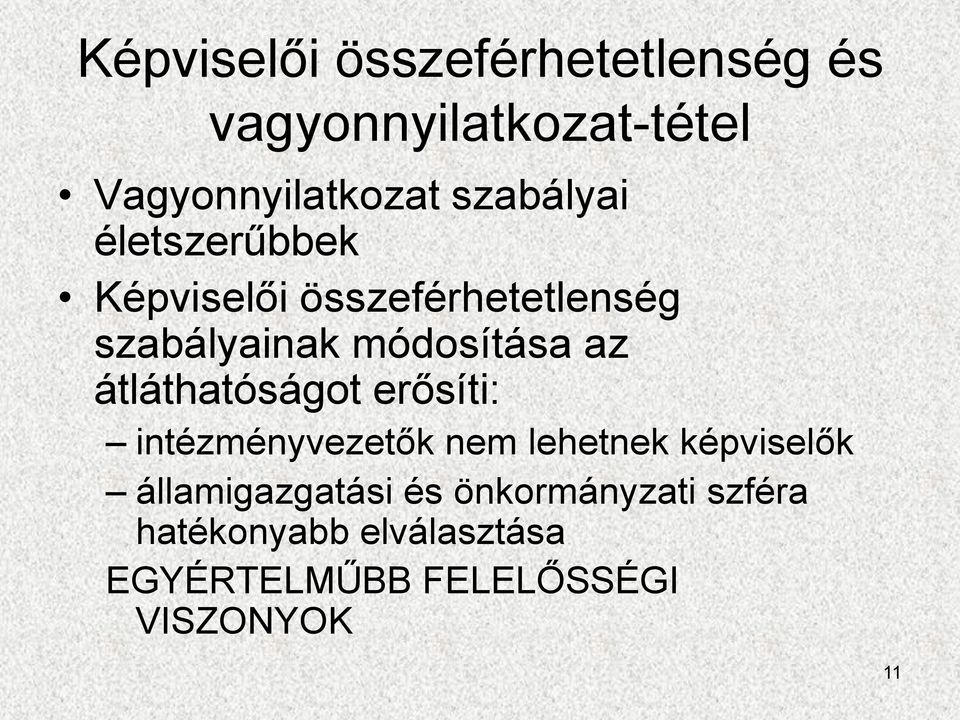 átláthatóságot erősíti: intézményvezetők nem lehetnek képviselők államigazgatási