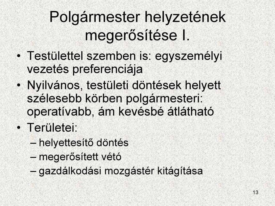 testületi döntések helyett szélesebb körben polgármesteri: operatívabb,