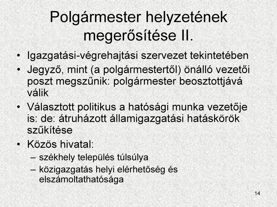 poszt megszűnik: polgármester beosztottjává válik Választott politikus a hatósági munka vezetője