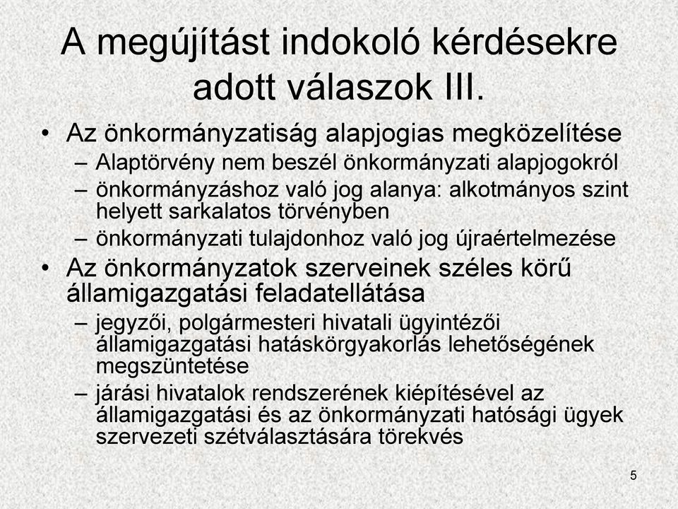 helyett sarkalatos törvényben önkormányzati tulajdonhoz való jog újraértelmezése Az önkormányzatok szerveinek széles körű államigazgatási