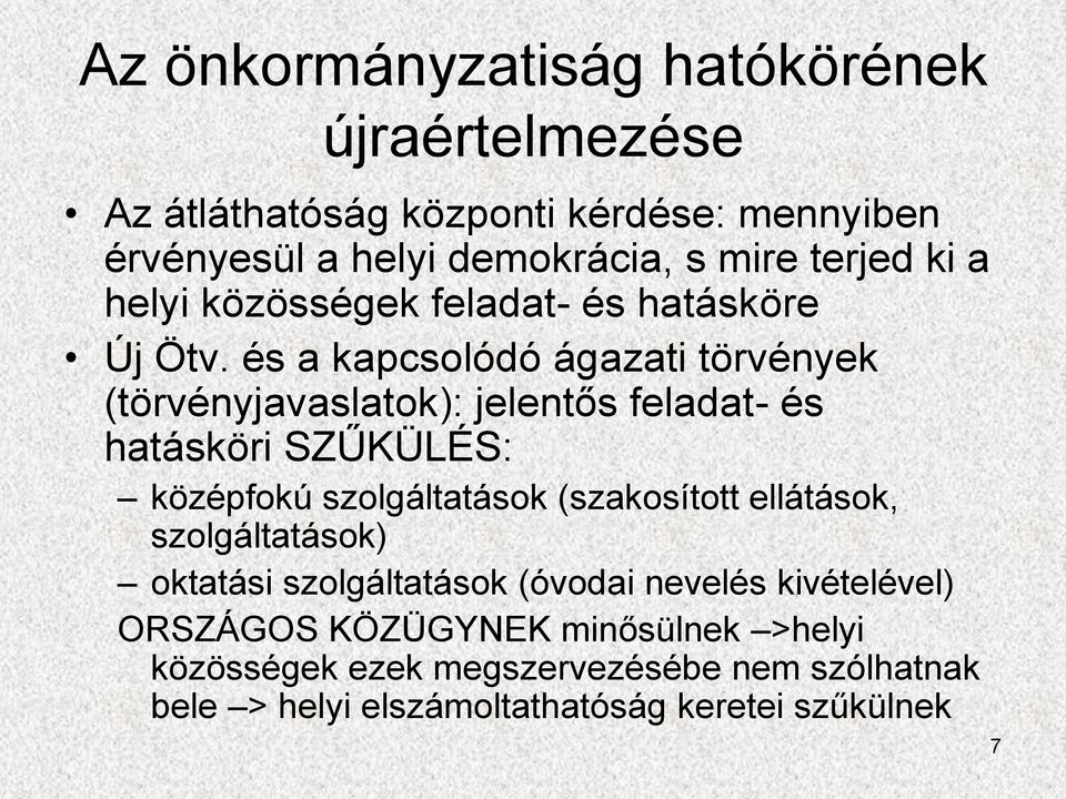 és a kapcsolódó ágazati törvények (törvényjavaslatok): jelentős feladat- és hatásköri SZŰKÜLÉS: középfokú szolgáltatások (szakosított