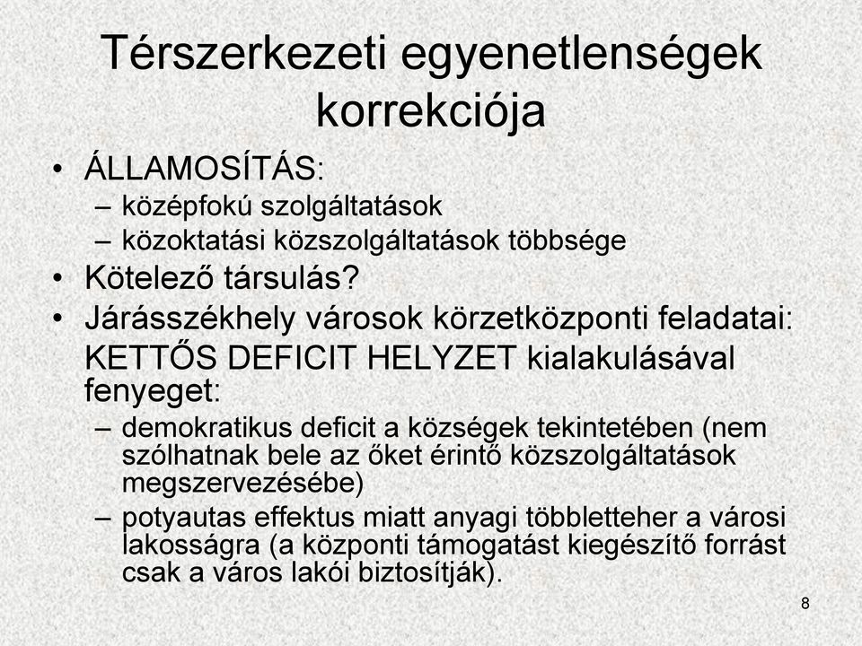 Járásszékhely városok körzetközponti feladatai: KETTŐS DEFICIT HELYZET kialakulásával fenyeget: demokratikus deficit a