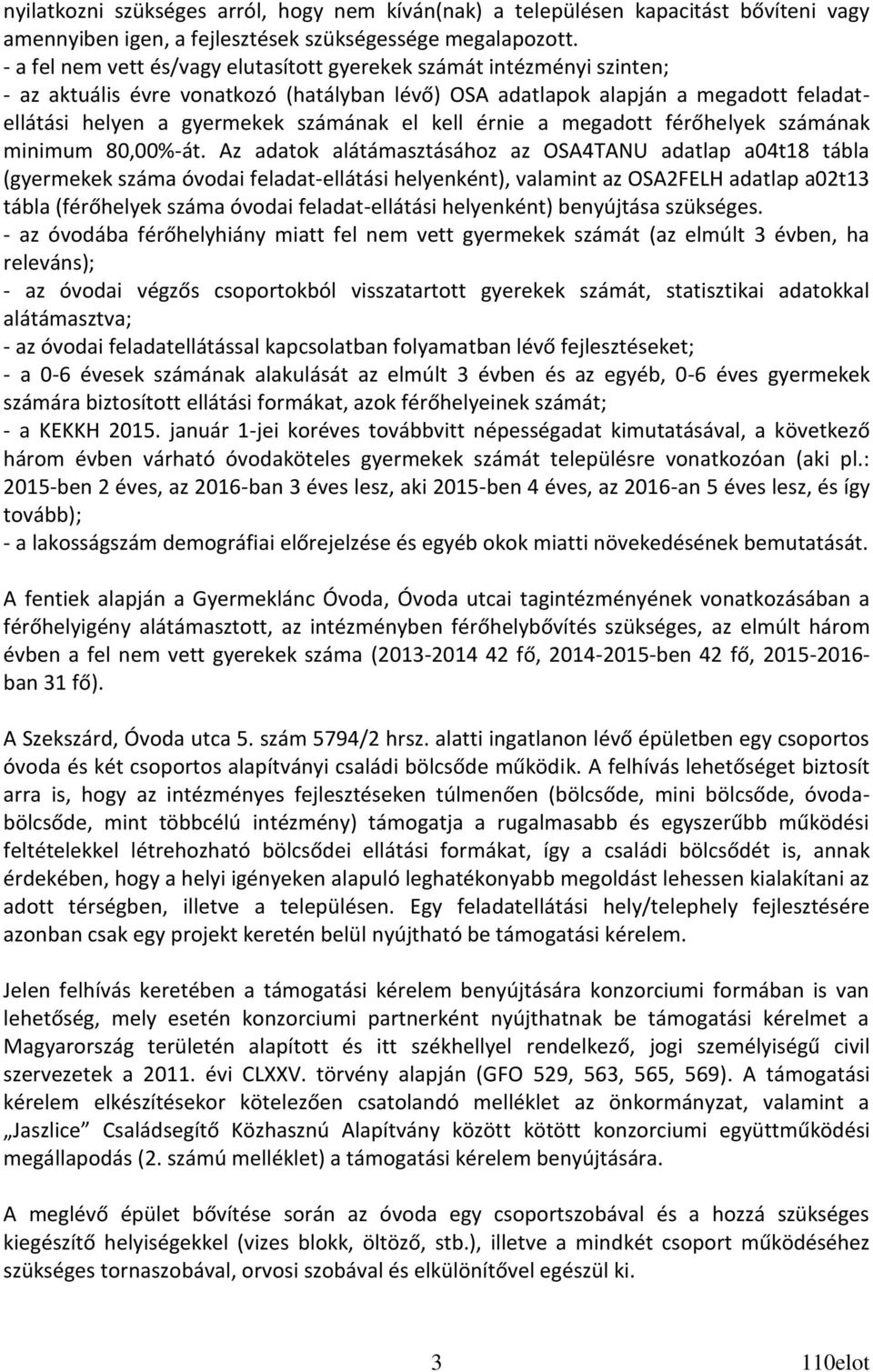 kell érnie a megadott férőhelyek számának minimum 80,00%-át.