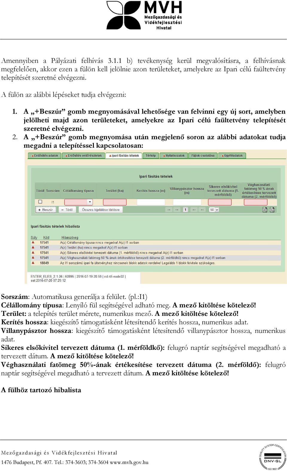 A fülön az alábbi lépéseket tudja elvégezni: 1.