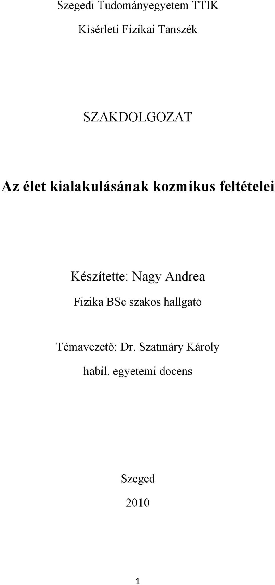 Készítette: Nagy Andrea Fizika BSc szakos hallgató
