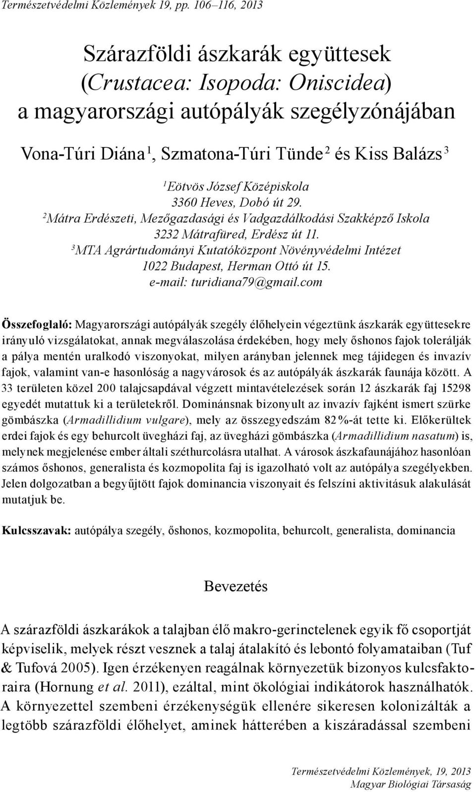 Középiskola 3360 Heves, Dobó út 29. 2 Mátra Erdészeti, Mezőgazdasági és Vadgazdálkodási Szakképző Iskola 3232 Mátrafüred, Erdész út 11.