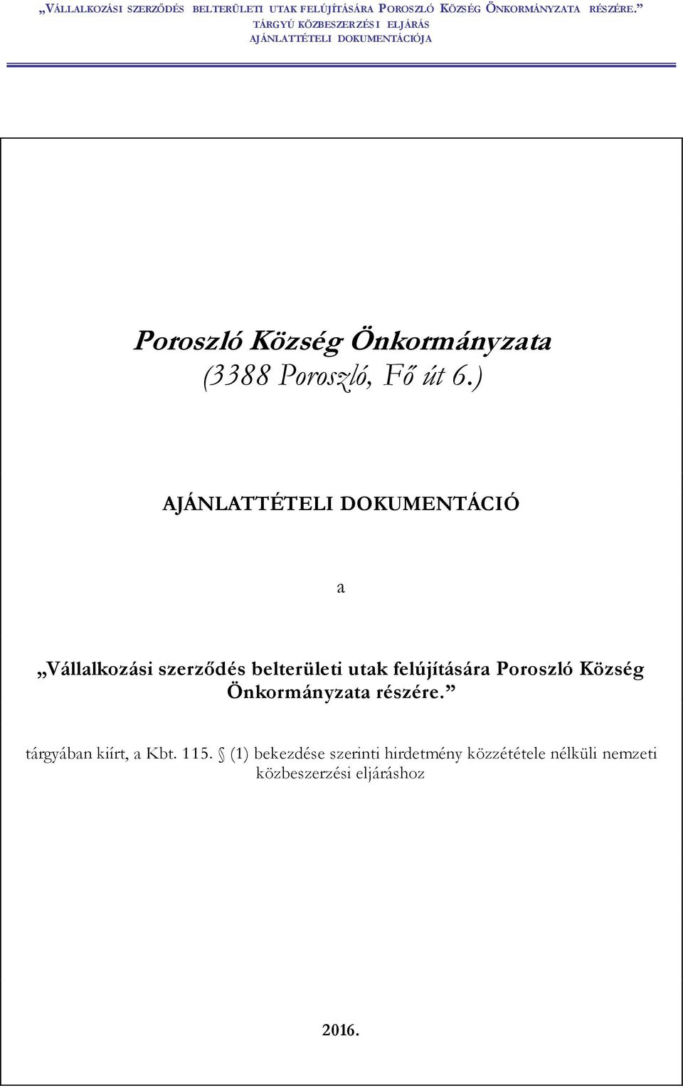 ) AJÁNLATTÉTELI DOKUMENTÁCIÓ a Vállalkozási szerződés belterületi utak felújítására Poroszló