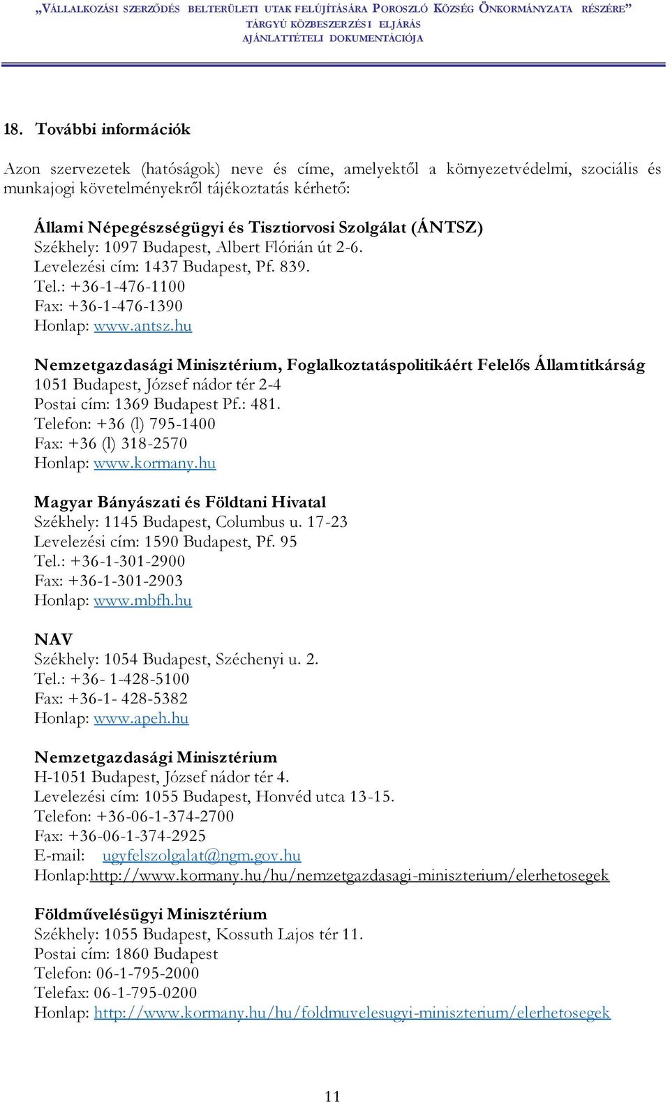 hu Nemzetgazdasági Minisztérium, Foglalkoztatáspolitikáért Felelős Államtitkárság 1051 Budapest, József nádor tér 2-4 Postai cím: 1369 Budapest Pf.: 481.