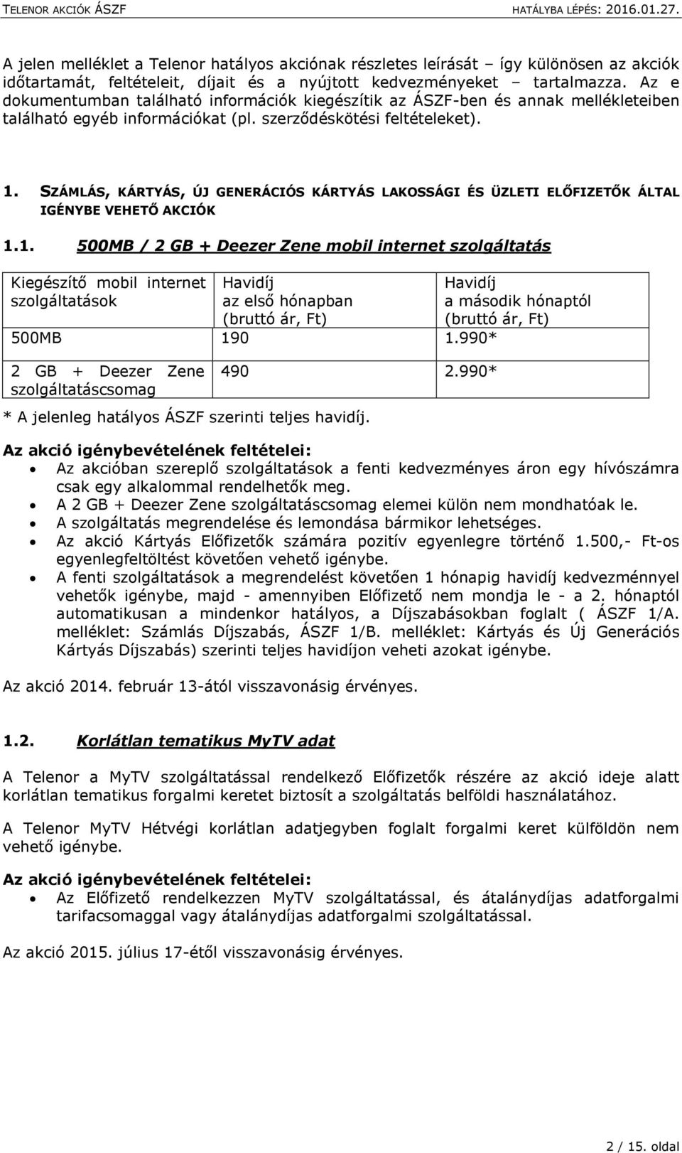 SZÁMLÁS, KÁRTYÁS, ÚJ GENERÁCIÓS KÁRTYÁS LAKOSSÁGI ÉS ÜZLETI ELŐFIZETŐK ÁLTAL IGÉNYBE VEHETŐ AKCIÓK 1.