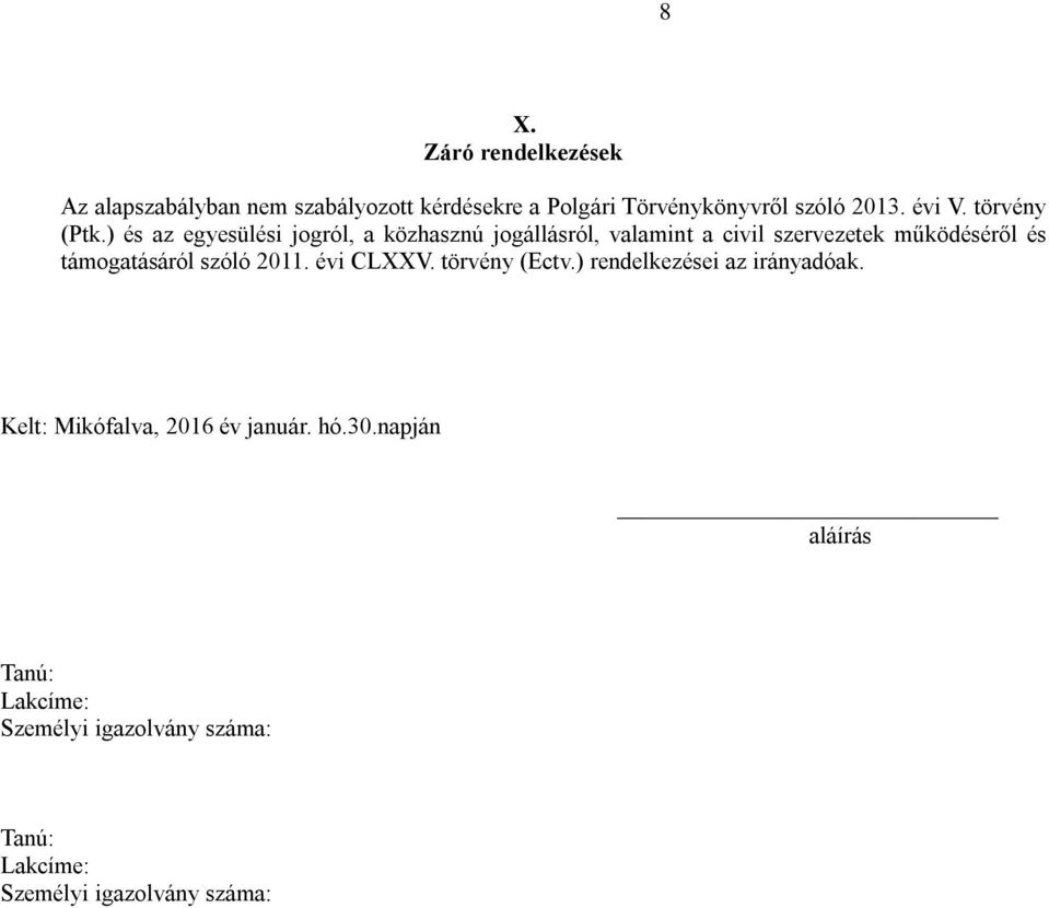 ) és az egyesülési jogról, a közhasznú jogállásról, valamint a civil szervezetek működéséről és támogatásáról