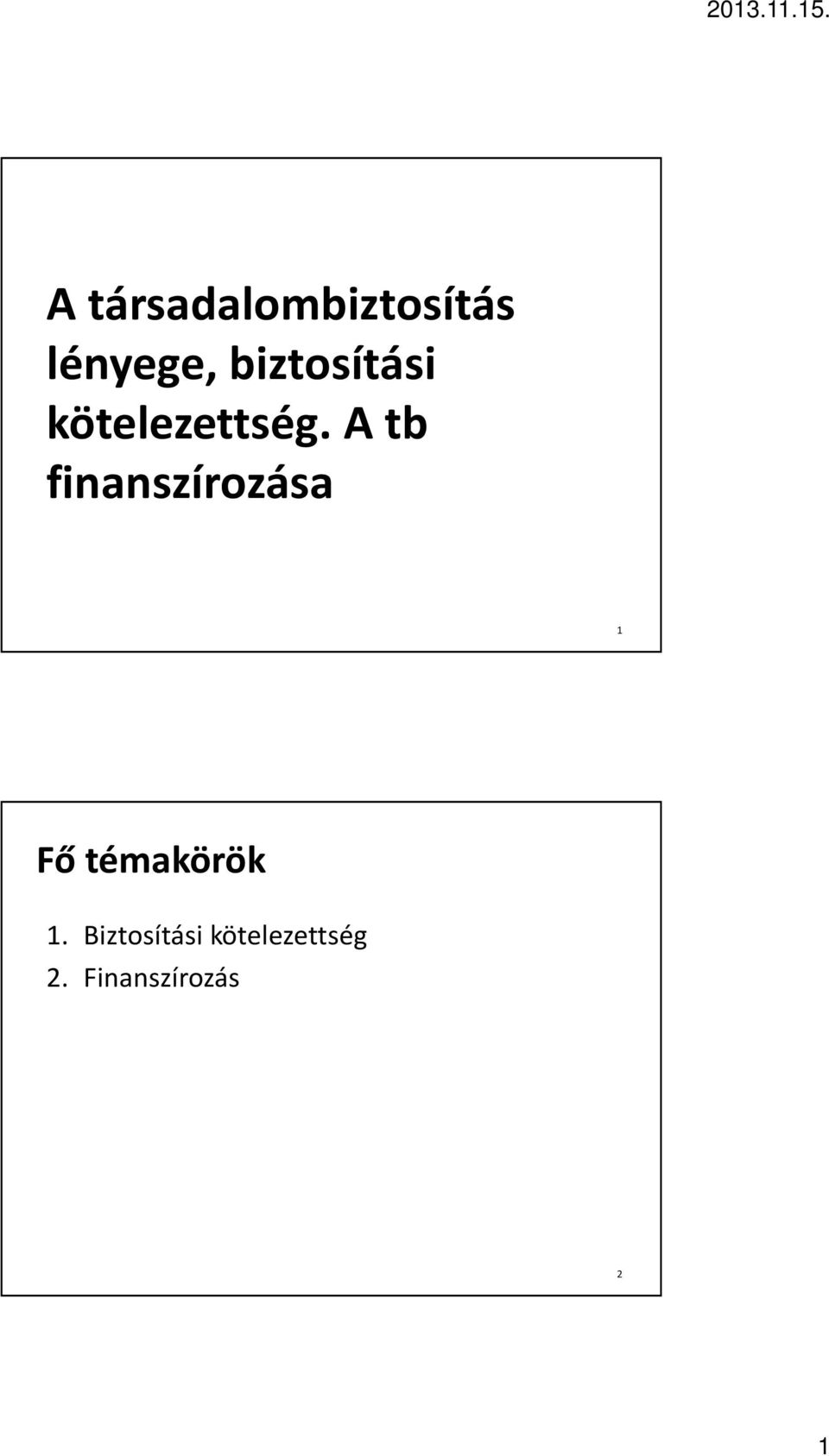 A tb finanszírozása 1 Fő témakörök