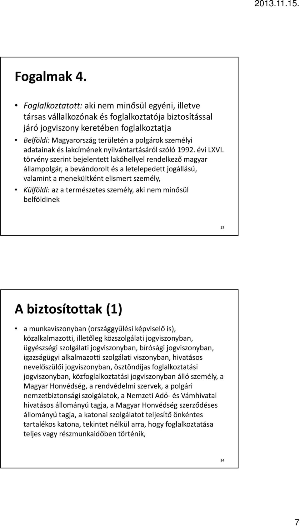 adatainak és lakcímének nyilvántartásáról szóló 1992. évi LXVI.