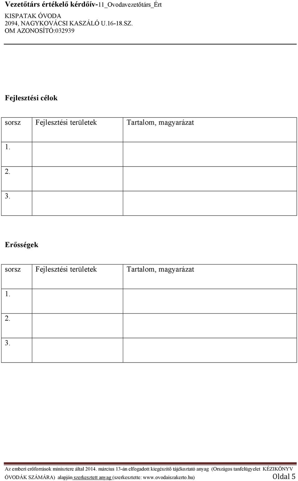 Erősségek sorsz Fejlesztési területek Tartalom,  ÓVODÁK