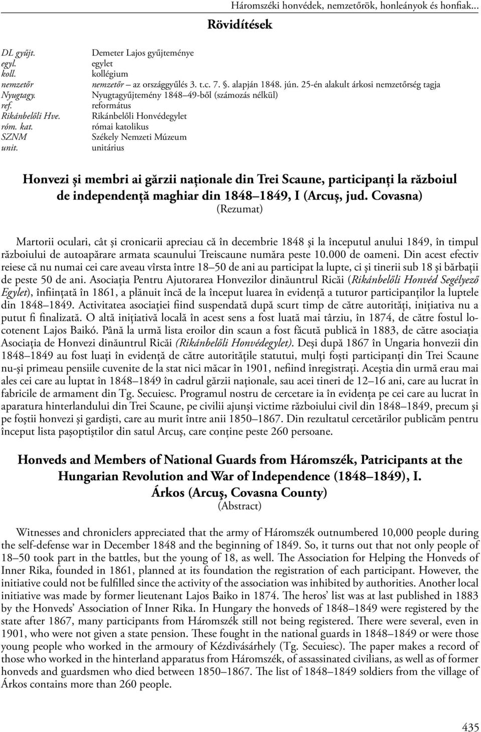 25-én alakult árkosi nemzetőrség tagja Nyugtagyűjtemény 1848 49-ből (számozás nélkül) református Rikánbelőli Honvédegylet római katolikus Székely Nemzeti Múzeum unitárius Honvezi şi membri ai gărzii