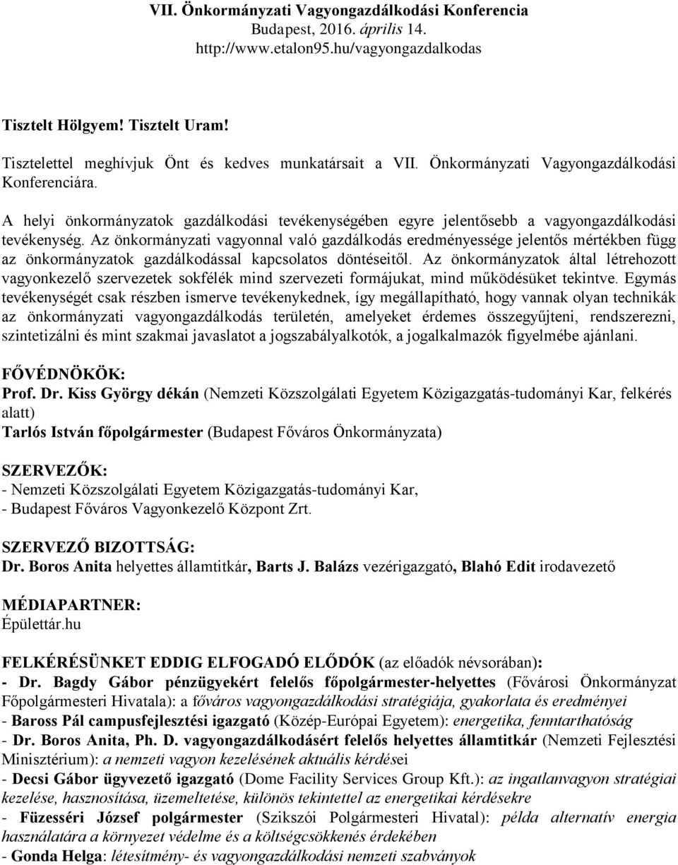A helyi önkormányzatok gazdálkodási tevékenységében egyre jelentősebb a vagyongazdálkodási tevékenység.