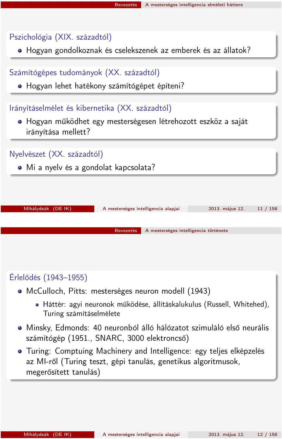 századtól) Mi a nyelv és a gondolat kapcsolata? Mihálydeák (DE IK) A mesterséges intelligencia alapjai 2013. május 12.