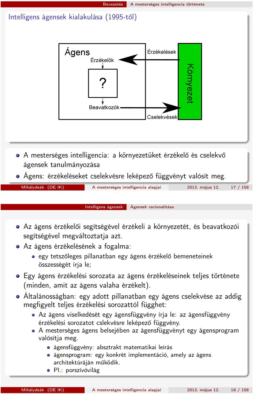 Mihálydeák (DE IK) A mesterséges intelligencia alapjai 2013. május 12.